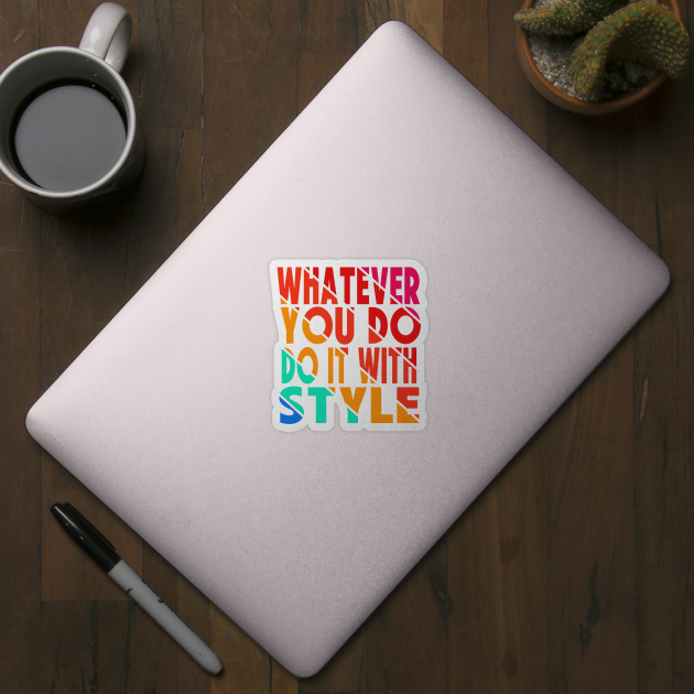 whatever you do do it with style by hamada_pop